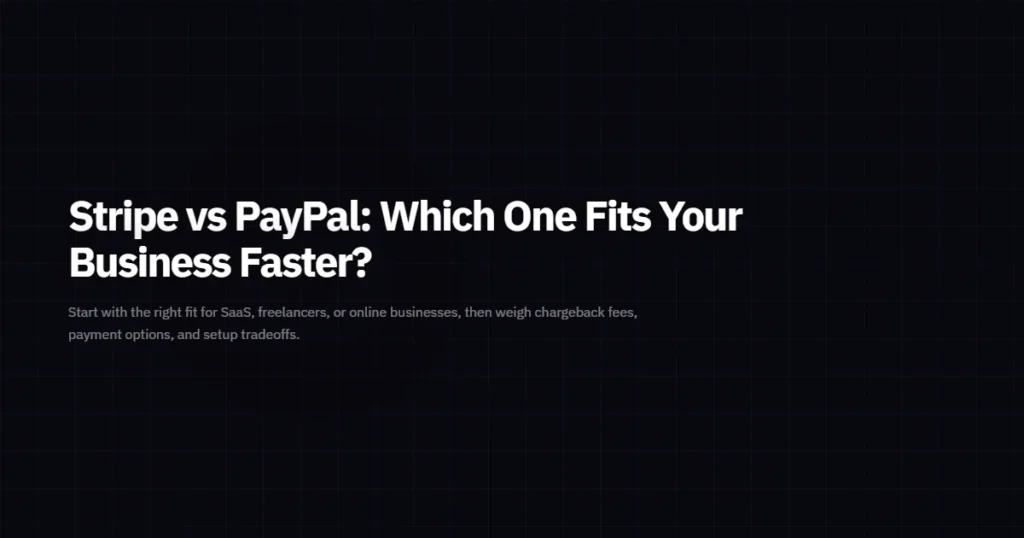 Stripe vs PayPal: Which One Fits Your Business Faster?