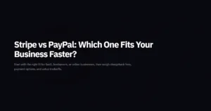 Stripe vs PayPal: Which One Fits Your Business Faster?