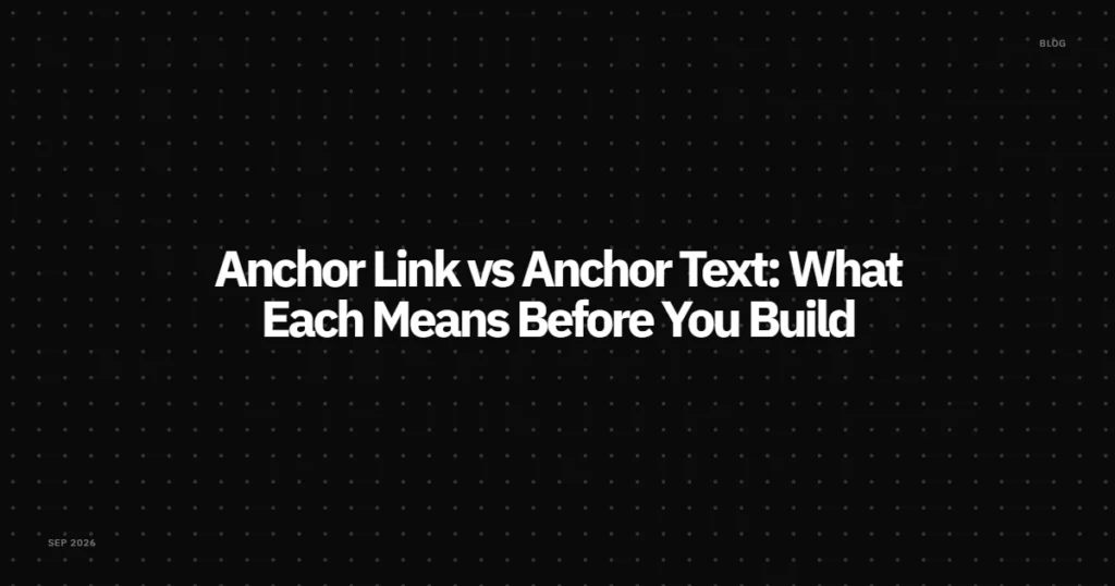 Anchor Link vs Anchor Text: What Each Means Before You Build