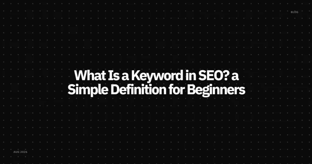 What Is a Keyword in SEO? A Simple Definition for Beginners