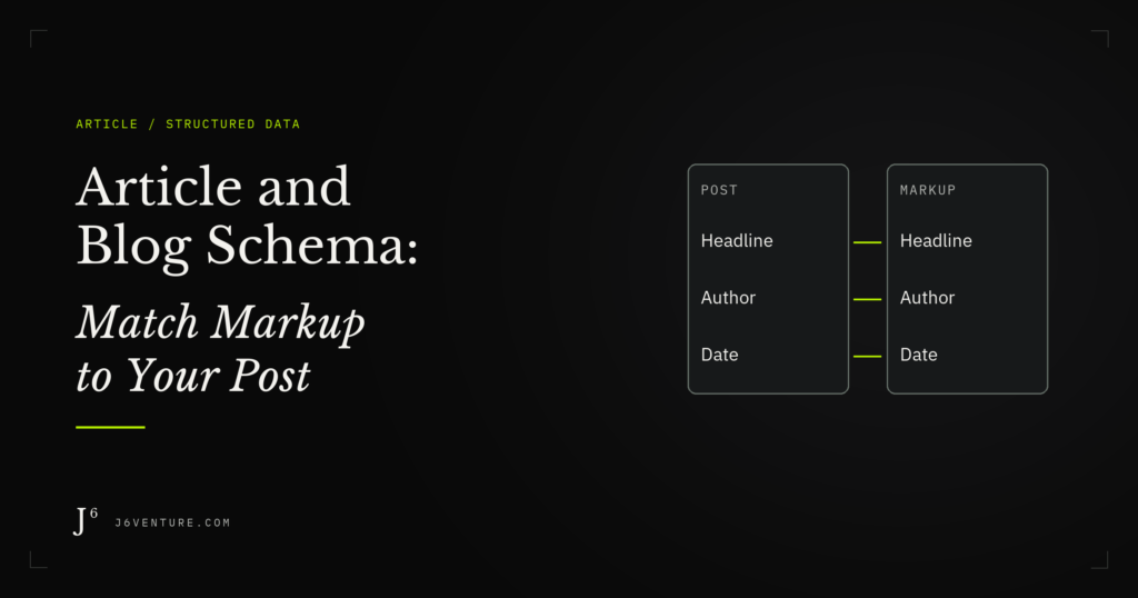 Article and Blog Schema: Match Your Markup to the Published Post