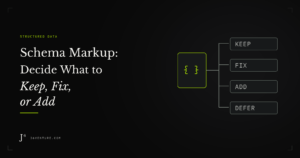 Schema Markup: Decide What to Keep, Fix, Add, or Defer