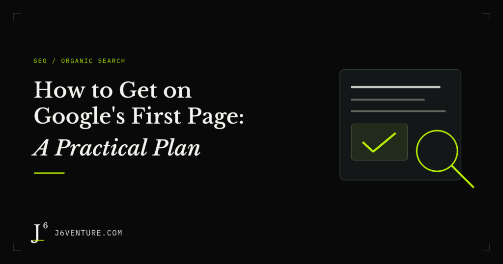 How to Get on Google’s First Page: A Practical Plan
