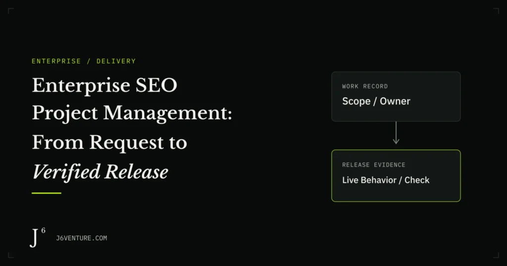 Enterprise SEO Project Management: From Request to Verified Release