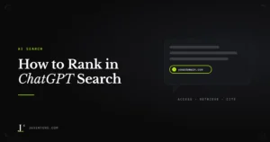 How to Rank in ChatGPT Search: Optimize Your Website to Get Accessed, Retrieved, and Cited