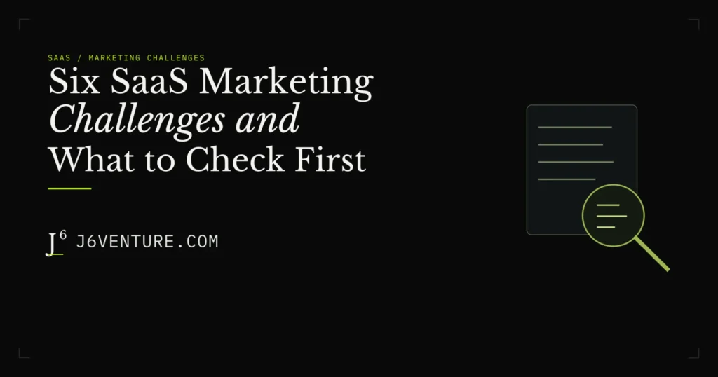 Six SaaS Marketing Challenges and What to Check First