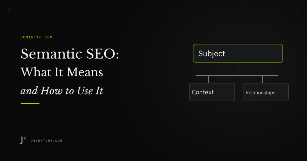 Semantic SEO: What It Means and How to Use It