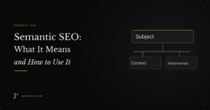 Semantic SEO: What It Means and How to Use It