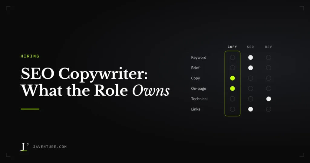 SEO Copywriter: What the Role Owns, What It Doesn’t, and Who to Hire First