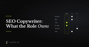 SEO Copywriter: What the Role Owns, What It Doesn’t, and Who to Hire First